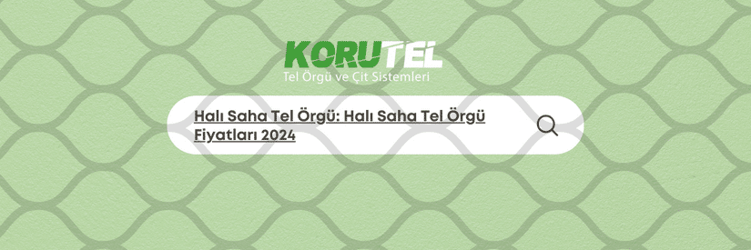 Halı Saha Tel Örgü: Halı Saha Tel Örgü Fiyatları 2024