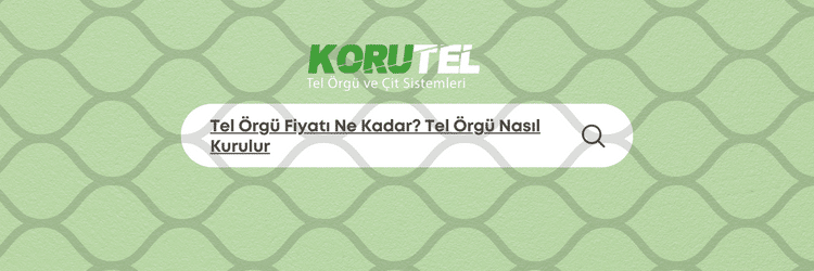 Tel Örgü Fiyatı Ne Kadar? Tel Örgü Nasıl Kurulur